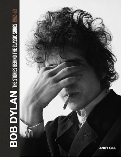 Bob Dylan: The Stories Behind The Songs, 1962-68: The Stories Behind The Songs, 1962-69