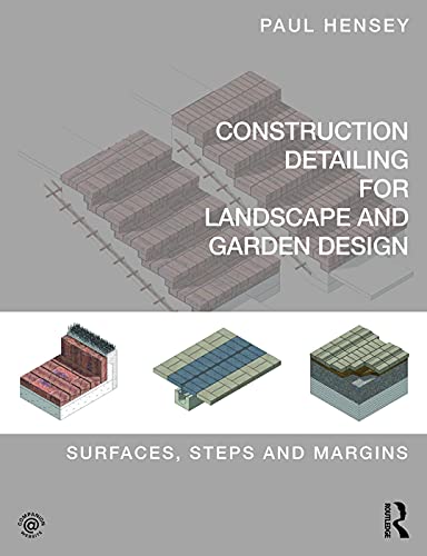 Construction Detailing For Landscape And Garden Design: Surfaces, Steps And Margins