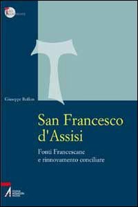 San Francesco D'Assisi. Fonti Francescane E Rinnovamento Conciliare