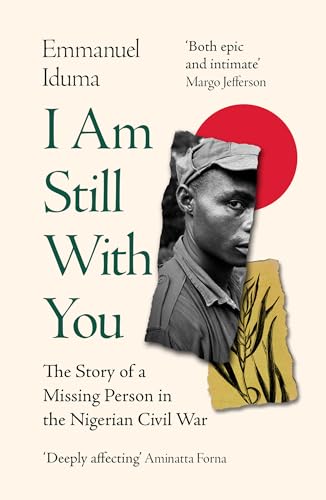 I Am Still With You: The Story Of A Missing Person In The Nigerian Civil War