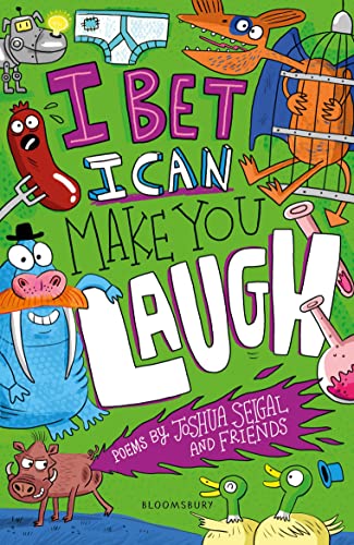 I Bet I Can Make You Laugh: Poems By Joshua Seigal And Friends. Winner Of The Laugh Out Loud Awards