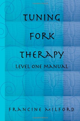 Tuning Fork Therapy: Level One Training