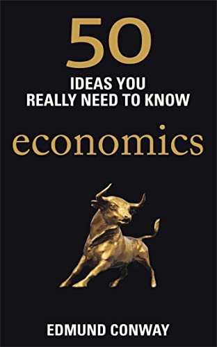 50 Ideas You Really Need To Know: Economics (50 Ideas You Really Need To Know Series)