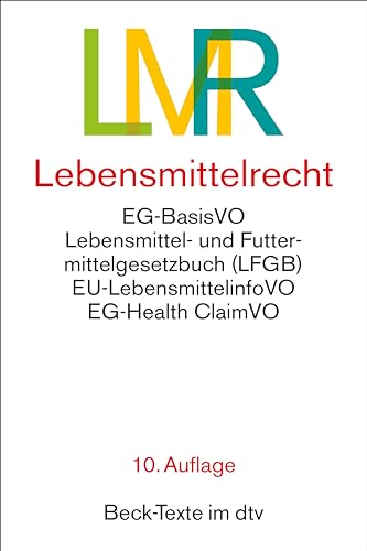 Lebensmittelrecht: Eg-Lebensmittel-Basisverordnung, Lebensmittel- Und Futtermittelgesetzbuch Mit Den Wichtigsten Durchführungsvorschriften