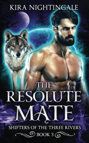 The Resolute Mate: Shifters Of The Three Rivers Book 3