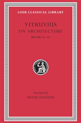 Vitruvius: On Architecture, Books Vi-X: Books 6–10: Volume Ii