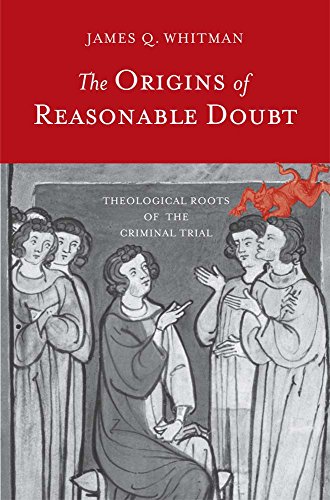 The Origins Of Reasonable Doubt: Theological Roots Of The Criminal Trial