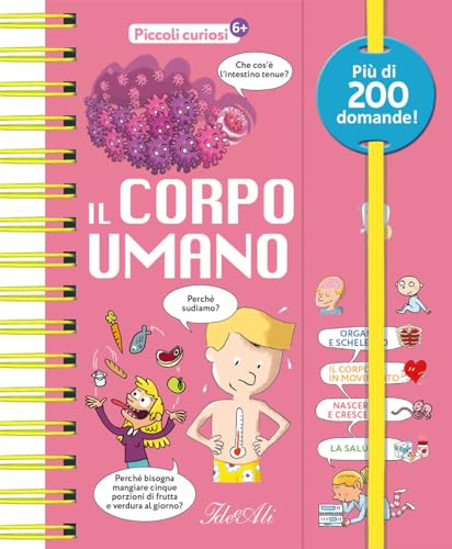 Il Corpo Umano. Piccoli Curiosi. Ediz. A Colori