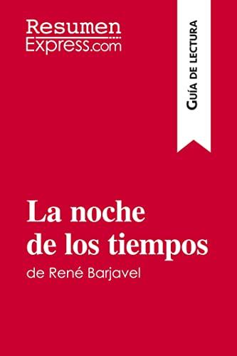 La Noche De Los Tiempos De René Barjavel (Guía De Lectura): Resumen Y Análisis Completo
