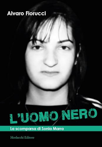L'Uomo Nero. La Scomparsa Di Sonia Marra