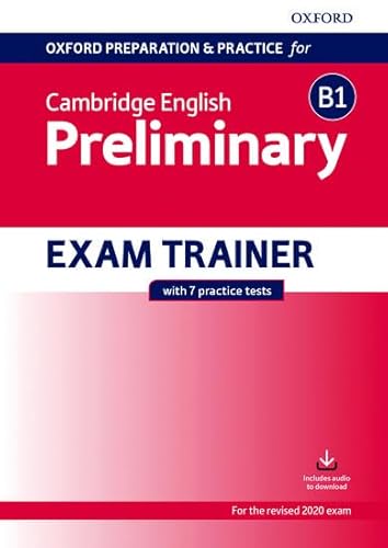 Oxford Preparation & Practice For Cambridge English. Preliminary. Exam Trainer. Con Espansione Online: Preparing Students For The Cambridge English B1