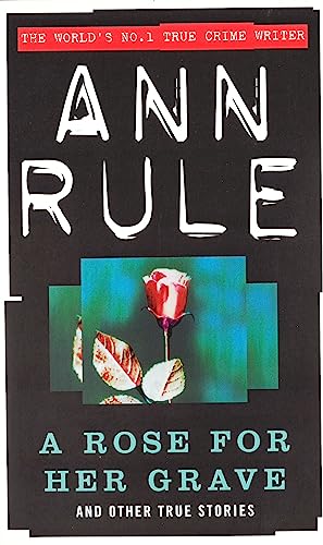 A Rose For Her Grave: And Other True Stories
