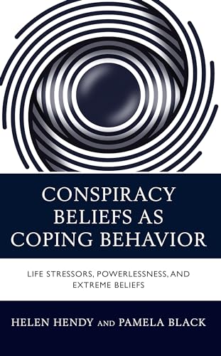 Conspiracy Beliefs As Coping Behavior: Life Stressors, Powerlessness, And Extreme Beliefs