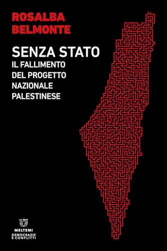 Senza Stato. Il Fallimento Del Progetto Nazionale Palestinese