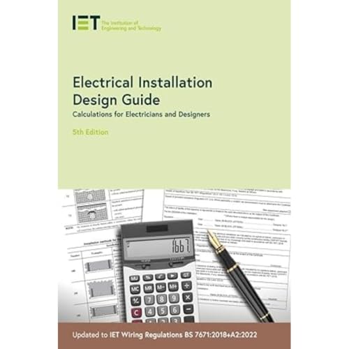 Electrical Installation Design Guide: Calculations For Electricians And Designers