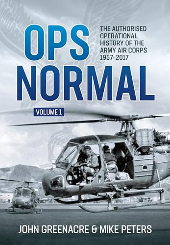 Ops Normal: The Authorised Operational History Of The Army Air Corps, 1957-2017 (2)