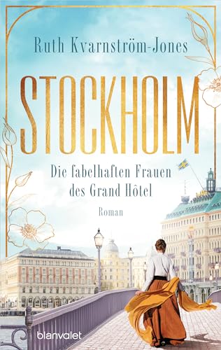 Stockholm - Die Fabelhaften Frauen Des Grand Hôtel: Roman