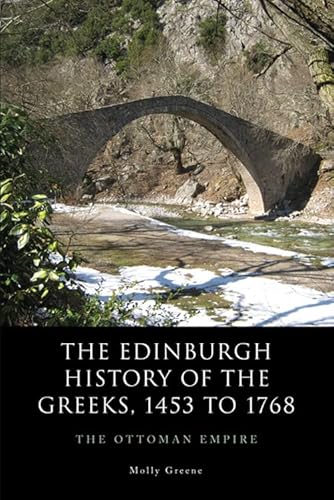 The Edinburgh History Of The Greeks, 1453 To 1768: The Ottoman Empire