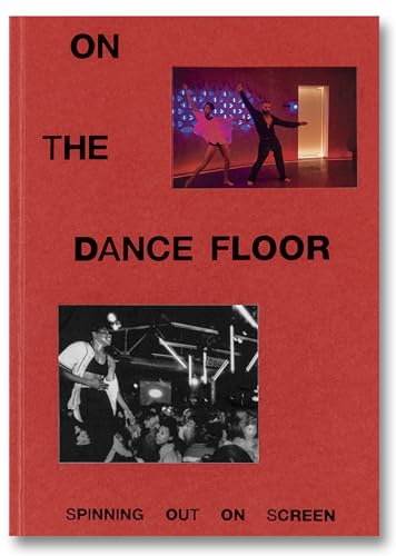 On The Dance Floor: Spinning Out On Screen