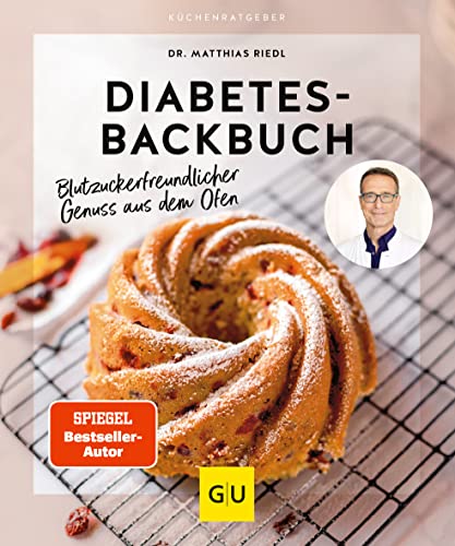 Diabetes-Backbuch: Blutzuckerfreundlicher Genuss Aus Dem Ofen