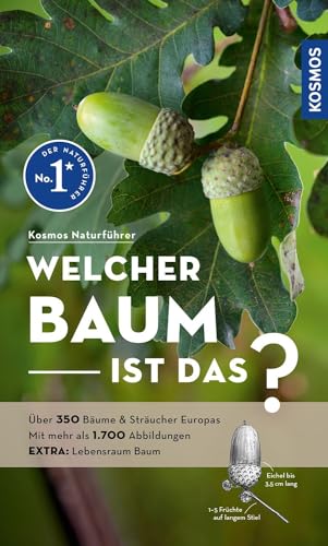 Welcher Baum Ist Das?: Über 350 Bäume & Sträucher Europas, Mehr Als 1.700 Abbildungen Extra: Lebensraum Baum - Mit Kosmos-Plus-App