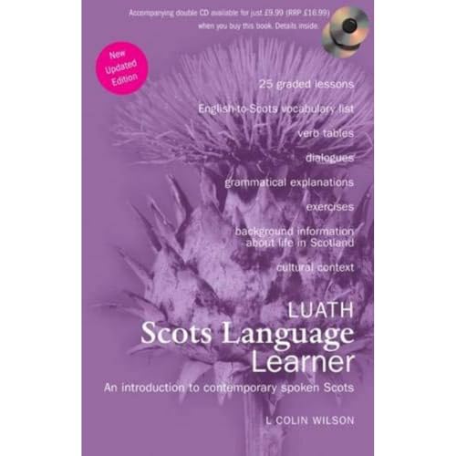 Luath Scots Language Learner: A Introduction To Contemporary Spoken Scots: An Introduction To Contemporary Spoken Scots