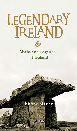 Legendary Ireland: Myths And Legends Of Ireland