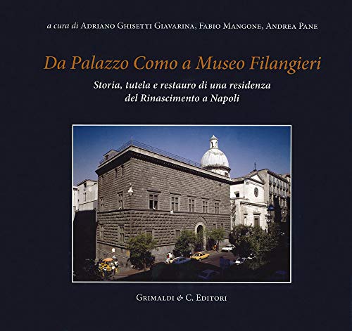 Da Palazzo Como A Museo Filangieri. Storia, Tutela E Restauro Di Una Residenza Del Rinascimento A Napoli