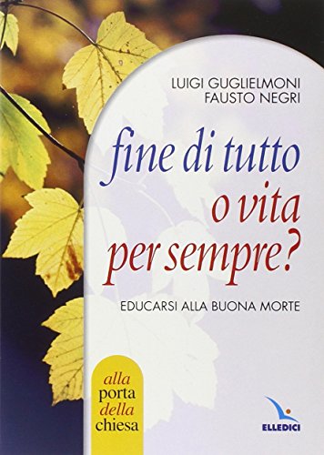 Fine Di Tutto O Vita Per Sempre? Educarsi Alla Buona Morte