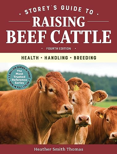 Storey'S Guide To Raising Beef Cattle: Health, Handling, Breeding