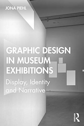 Graphic Design In Museum Exhibitions: Display, Identity And Narrative