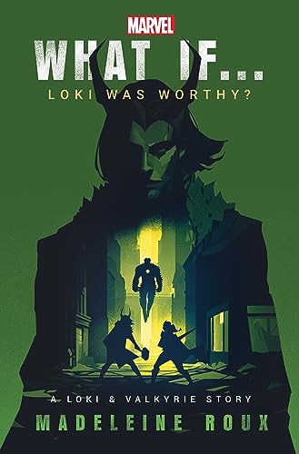 What If. . . Loki Was Worthy?: A Loki And Valkyrie Story