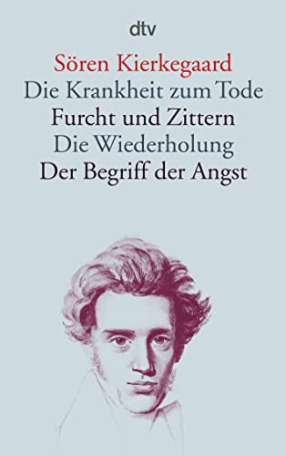 Die Krankheit Zum Tode / Furcht Und Zittern / Die Wiederholung / Der Begriff Der Angst: 13384