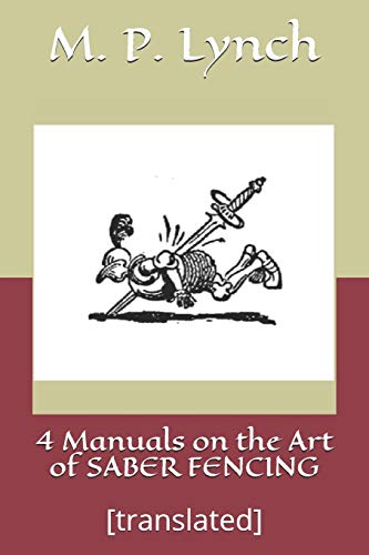 4 Manuals On The Art Of Saber Fencing: [Translated]