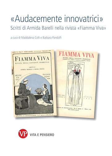 «Audacemente Innovatrici». Scritti Di Armida Barelli Nella Rivista «Fiamma Viva»