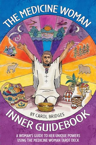 The Medicine Woman Inner Guidebook: A Woman'S Guide To Her Unique Powers Using The Medicine Woman Tarot Deck