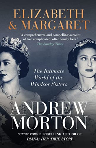 Elizabeth & Margaret: The Intimate World Of The Windsor Sisters