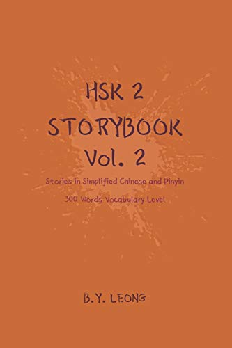 Hsk 2 Storybook Vol 2: Stories In Simplified Chinese And Pinyin, 300 Word Vocabulary Level