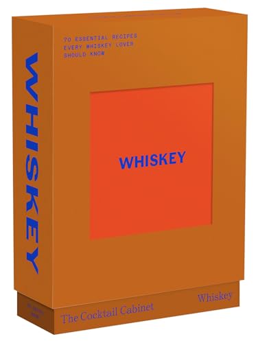 The Cocktail Cabinet Whiskey: The Essential Drinks Every Whiskey & Bourbon Lover Should Know