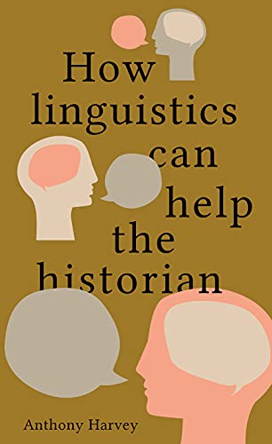 How Linguistics Can Help The Historian