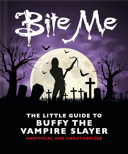 Bite Me: The Little Guide To Buffy The Vampire Slayer