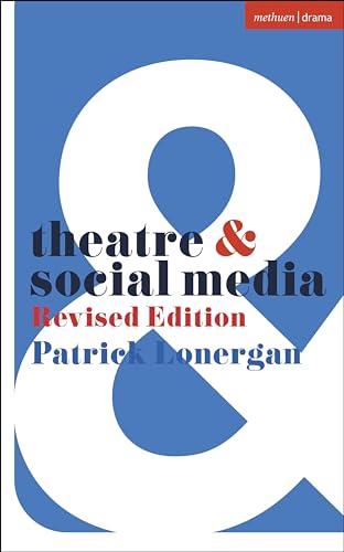 Theatre And Social Media: Revised Edition