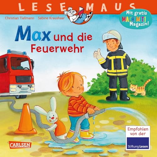 Lesemaus 55: Max Und Die Feuerwehr: Spannendes Bilderbuch Mit Vielen Infos Über Die Feuerwehr Und Ihre Einsätze | Für Kinder Ab 3 Jahren