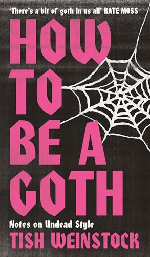 How To Be A Goth: Notes On Undead Style