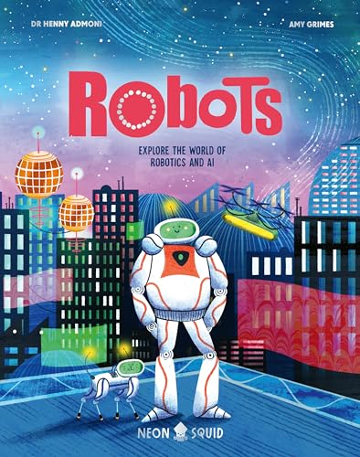 Robots: Explore The World Of Robotics And Ai