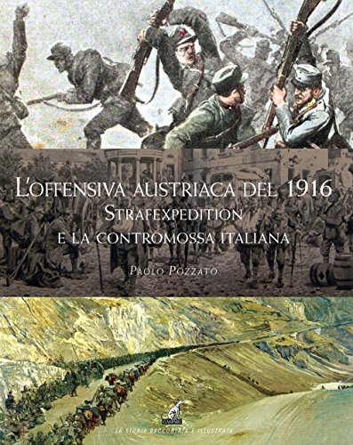 L'Offensiva Austriaca Del 1916. Strafexpedition E La Contromossa Italiana