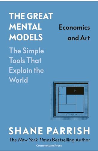 The Great Mental Models: Economics And Art: Economics And Art