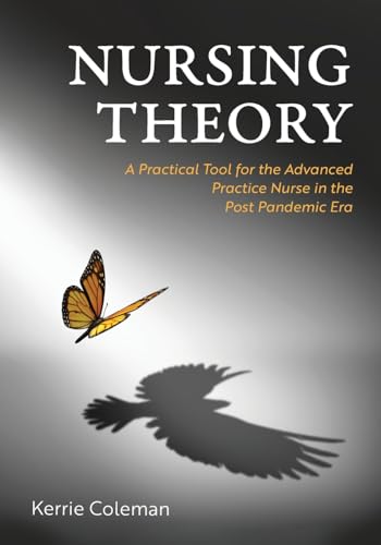 Nursing Theory: A Practical Tool For The Advanced Practice Nurse In The Post Pandemic Era