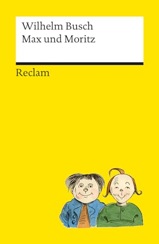 Max Und Moritz. Der Kinderbuch-Klassiker, Durchgängig Farbig Illustrierte Ausgabe - Reclams Universal-Bibliothek: Busch, Wilhelm - 14462