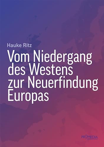 Vom Niedergang Des Westens Zur Neuerfindung Europas